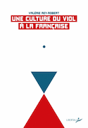 Une culture du viol à la française [nouvelle édition]